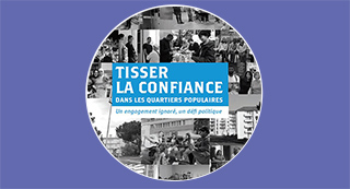 Tisser la confiance dans les quartiers populaires